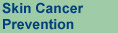 Skin Cancer Prevention